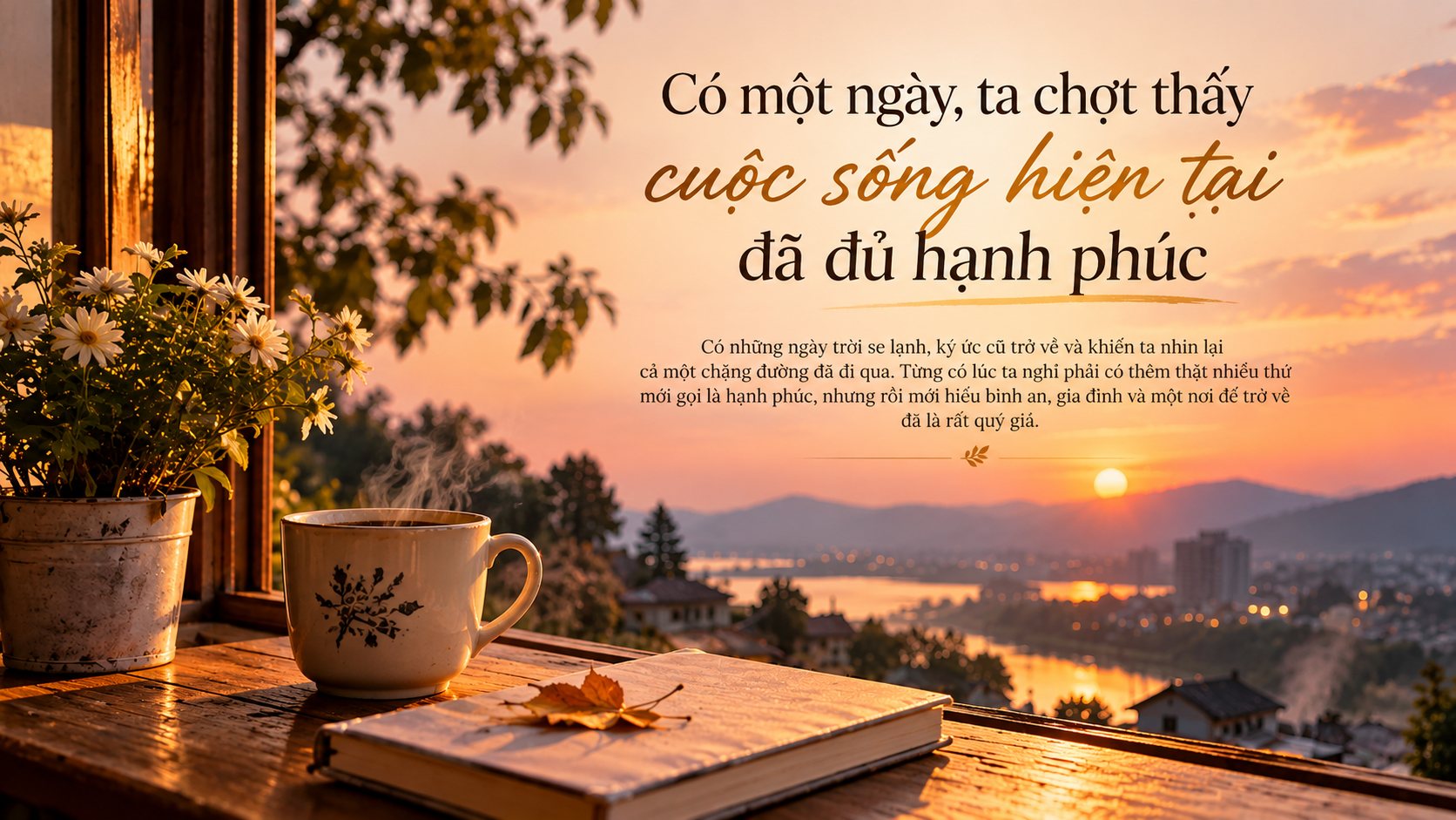 Có một ngày, ta chợt thấy cuộc sống hiện tại đã đủ hạnh phúc